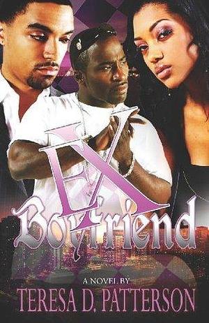 Ex-boyfriend by Teresa D. Patterson, Teresa D. Patterson