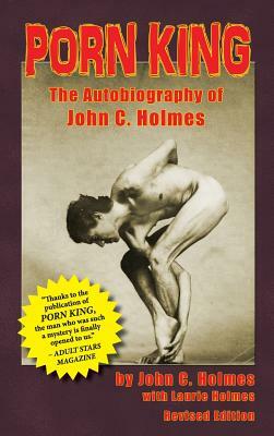 Porn King: The Autobiography of John C. Holmes (Hardback) by John Holmes