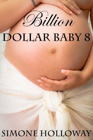 Billion Dollar Baby 8 by Simone Holloway