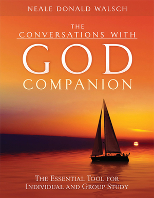 Conversations with God Companion: The Essential Tool for Individual and Group Study by Neale Donald Walsch