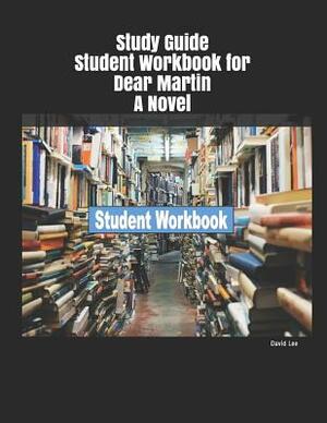 Study Guide Student Workbook for Dear Martin A Novel by David Lee