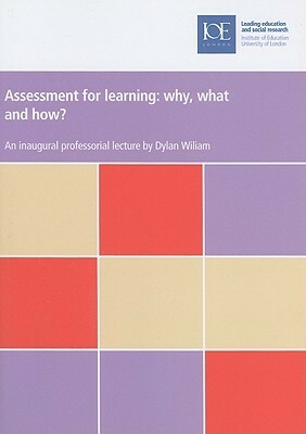 Assessment for Learning: Why, What and How? by Dylan Wiliam