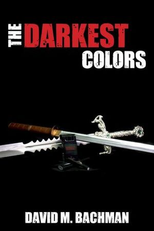 The Darkest Colors by David M. Bachman