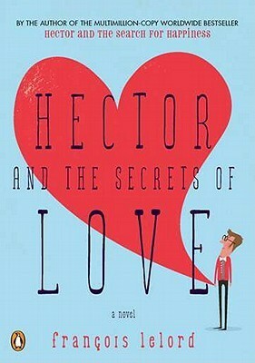 Hector and the Secrets of Love by François Lelord