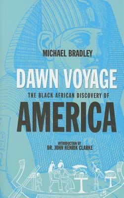 Dawn Voyage: The Black African Discovery of America by Michael Bradley
