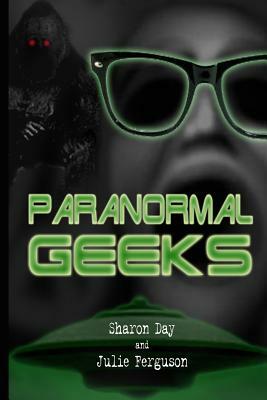 Paranormal Geeks by Julie Ferguson, Sharon Day