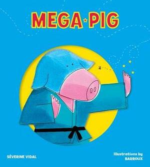 Mega Pig by Barroux, Séverine Vidal