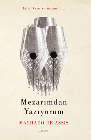 Mezarımdan Yazıyorum by Machado de Assis