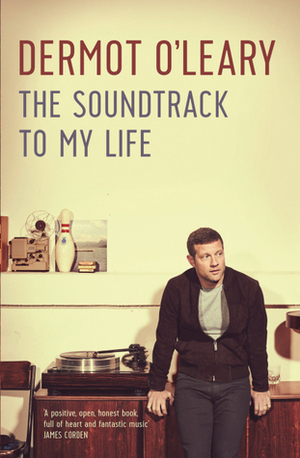 The Soundtrack to My Life by Dermot O'Leary