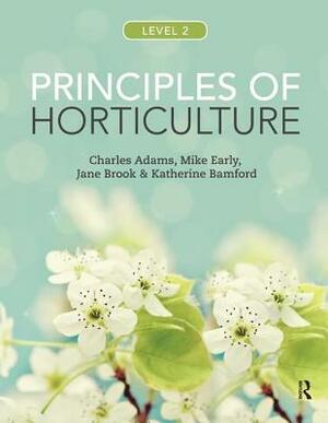 Principles of Horticulture: Level 2 by Charles Adams