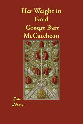 Her Weight in Gold by George Barr McCutcheon