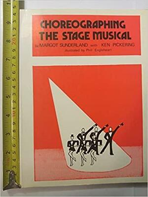 Choreographing the Stage Musical by Ken Pickering, Margot Sunderland