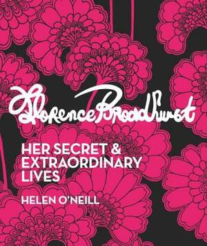 Florence Broadhurst: Her Secret & Extraordinary Lives by Helen O'Neill