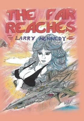 The Far Reaches by Larry Kennedy