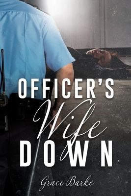 Officer's Wife Down by Grace Burke