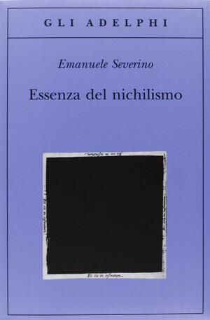 Essenza del nichilismo by Emanuele Severino