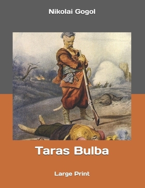 Taras Bulba: Large Print by Nikolai Gogol