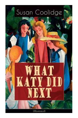 WHAT KATY DID NEXT (Illustrated): The Humorous European Travel Tales of the Spirited Young Woman by Susan Coolidge