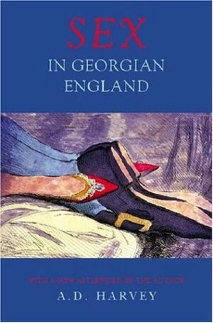 Sex in Georgian England by A.D. Harvey