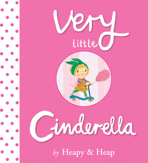 Very Little Cinderella by Teresa Heapy, Sue Heap