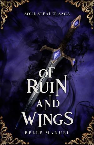 Of Ruin and Wings by Belle Manuel