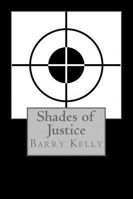 Shades of Justice by Barry Kelly