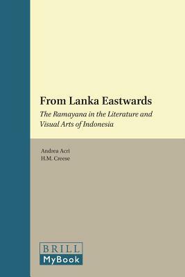 From Lanka Eastwards: The Ramayana in the Literature and Visual Arts of Indonesia by 