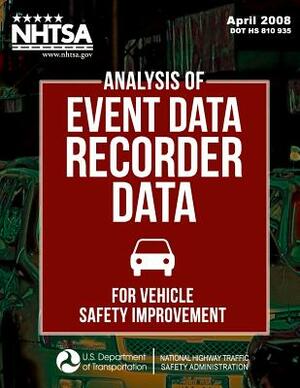 Analysis of Event Data Recorder Data for Vehicle Safety Improvement by National Highway Traffic Safety Administ, Marco P. Desilva