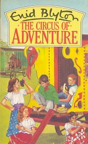 The Circus of Adventure by Enid Blyton