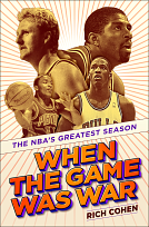 When the Game Was War: The NBA's Greatest Season by Rich Cohen