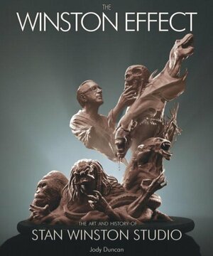 The Winston Effect: the Art & History of Stan Winston Studio by Jody Duncan