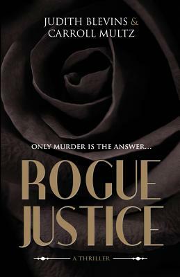 Rogue Justice by Judith Blevins, Carroll Multz