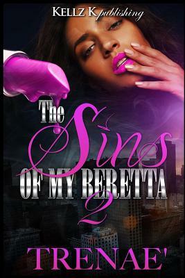 The Sins Of My Beretta 2 by Trenae'