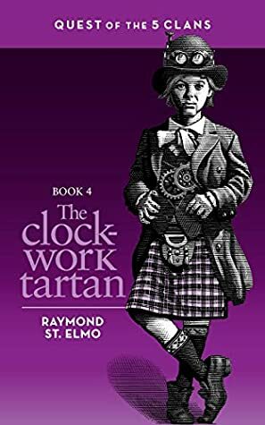 The Clockwork Tartan by Raymond St. Elmo