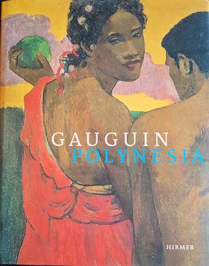 Gauguin, Polynesia by Ny Carlsberg glyptotek, Suzanne Greub, Seattle Art Museum