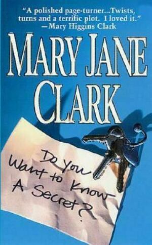 Do You Want To Know A Secret? by Mary Jane Clark