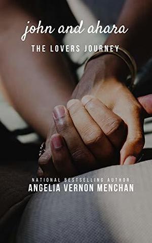 John and Ahara: The Lovers Journey: Ahara II by Angelia Vernon Menchan, Angelia Vernon Menchan