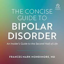 The Concise Guide to Bipolar Disorder by Frances Mark Mondimore, MD