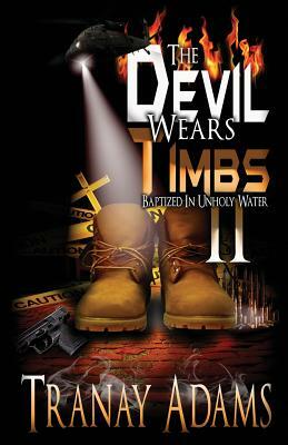 The Devil Wears Timbs 2: Baptized in Unholy Waters by Tranay Adams