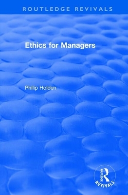 Ethics for Managers by Philip Holden