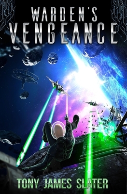 Warden's Vengeance: A Sci Fi Adventure by Tony James Slater