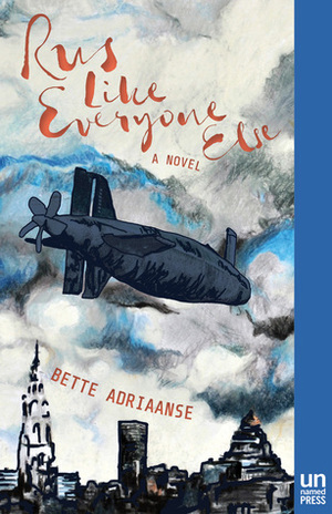 Rus Like Everyone Else: A Novel by Bette Adriaanse