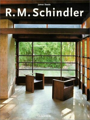 Rudolf M. Schindler by Joachim Schumacher, James Steele, R.M. Schindler, Peter Gossel