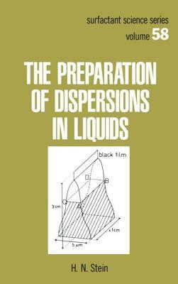 The Preparation of Dispersions in Liquids by H. N. Stein, Stein Stein