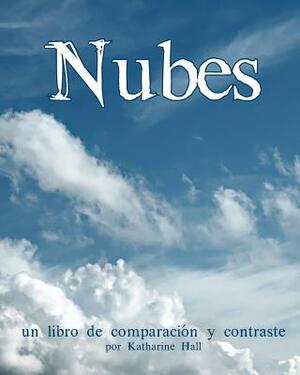 Nubes: Un Libro de Comparacion y Contraste by Katharine Hall