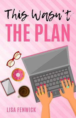 This Wasn't the Plan by Lisa Fenwick