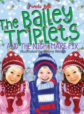 The Bailey Triplets and The Nightmare Fix by Pamela Bell