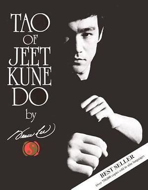 Tao Of Jeet Kune Do by Bruce Lee, Bruce Lee