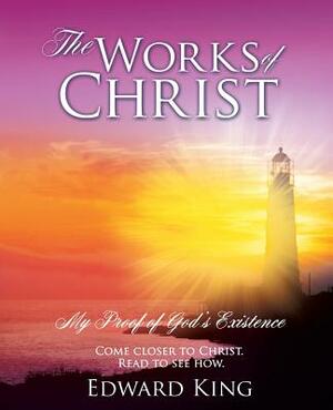 The Works of Christ by Edward King