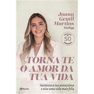 Torna-te O Amor Da Tua Vida by Joana Gentil Martins
